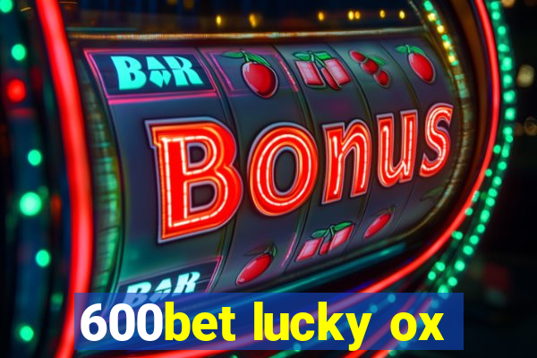 600bet lucky ox