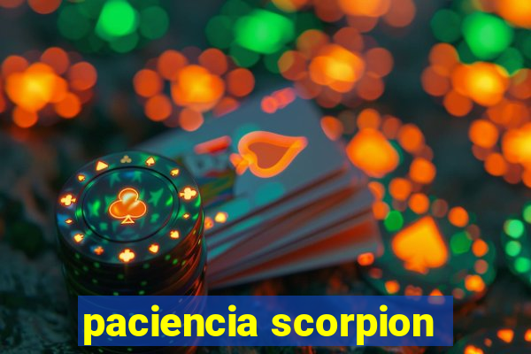 paciencia scorpion