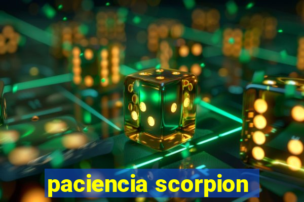 paciencia scorpion