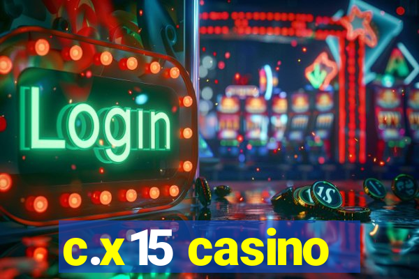 c.x15 casino