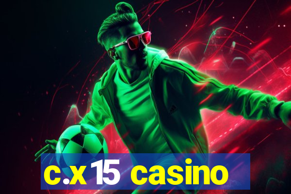 c.x15 casino