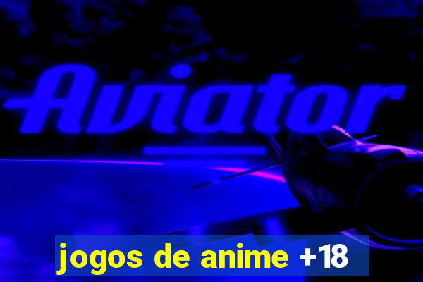 jogos de anime +18