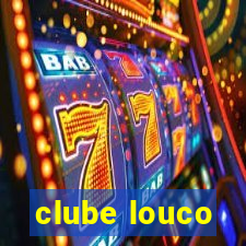 clube louco