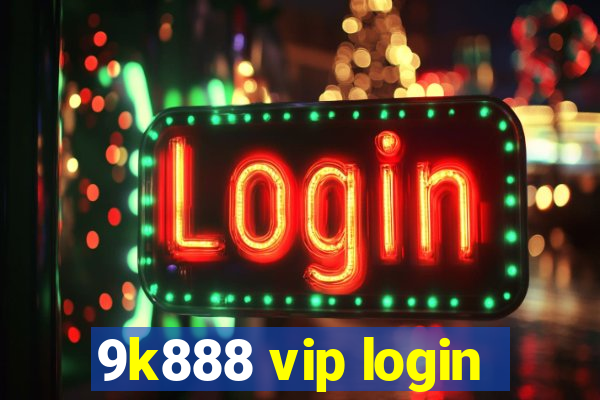 9k888 vip login