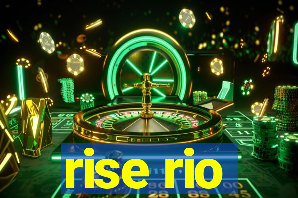 rise rio