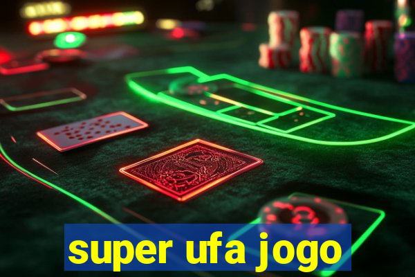 super ufa jogo