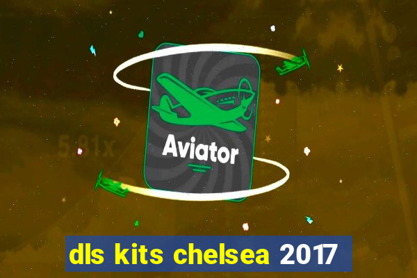 dls kits chelsea 2017