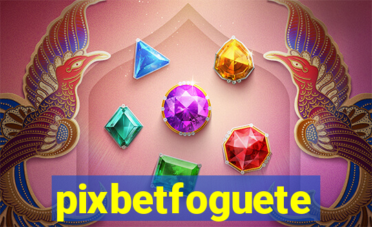 pixbetfoguete