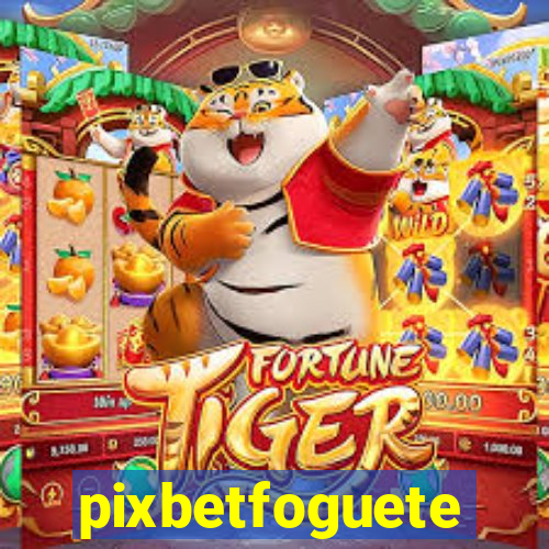 pixbetfoguete