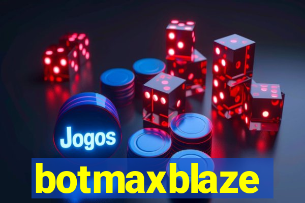 botmaxblaze