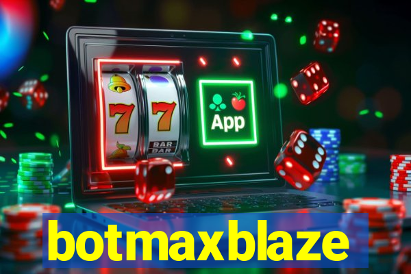 botmaxblaze