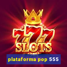 plataforma pop 555