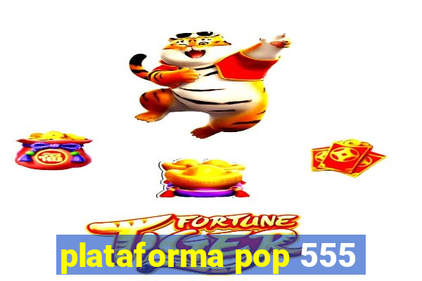 plataforma pop 555