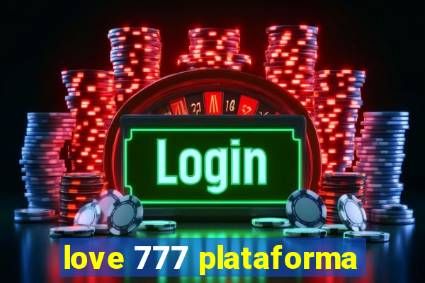 love 777 plataforma