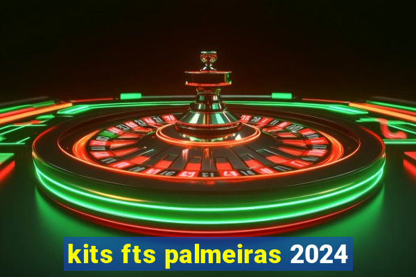 kits fts palmeiras 2024