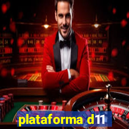 plataforma d11