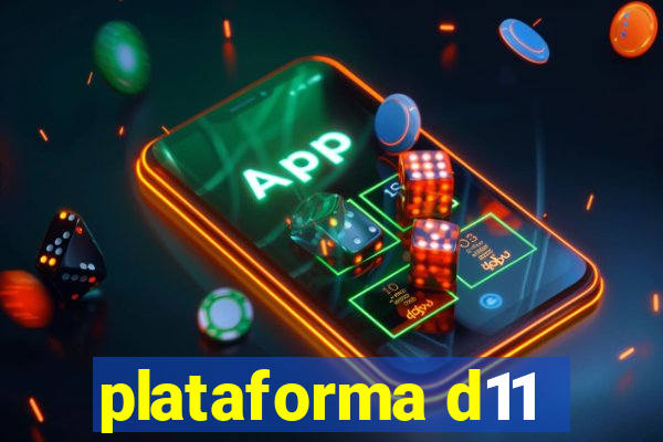 plataforma d11