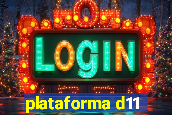 plataforma d11