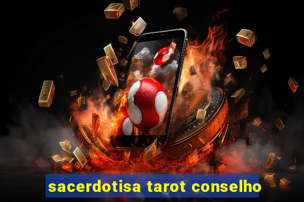 sacerdotisa tarot conselho