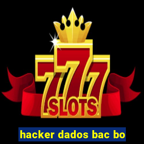 hacker dados bac bo