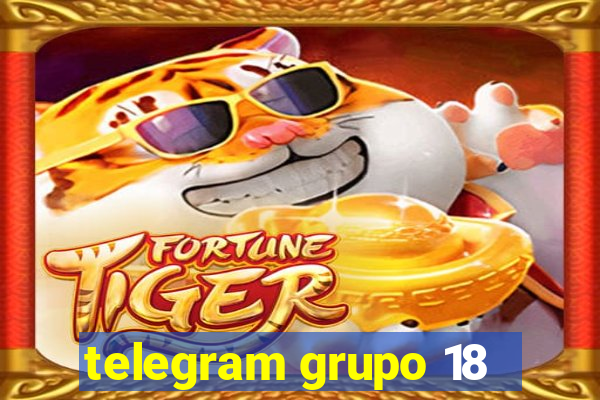 telegram grupo 18