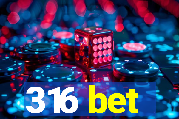 316 bet