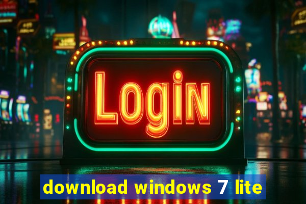 download windows 7 lite