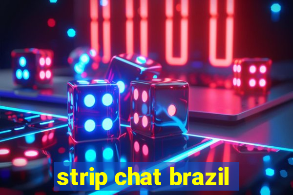 strip chat brazil