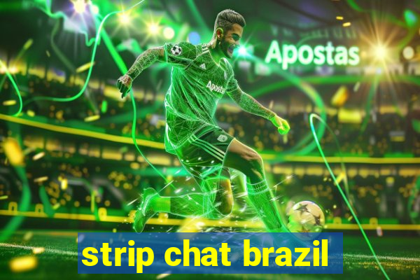 strip chat brazil