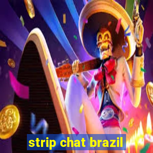 strip chat brazil