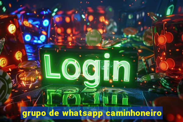 grupo de whatsapp caminhoneiro