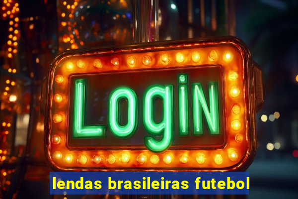 lendas brasileiras futebol