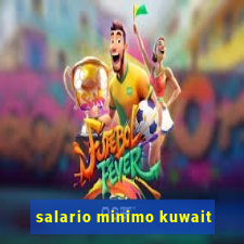 salario minimo kuwait