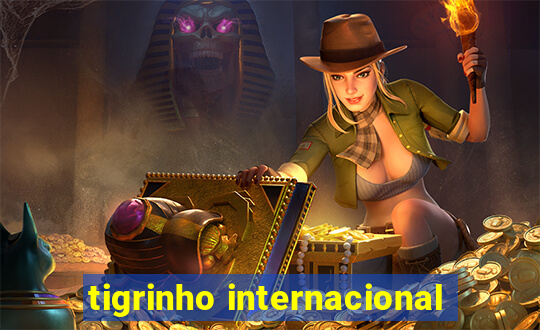 tigrinho internacional