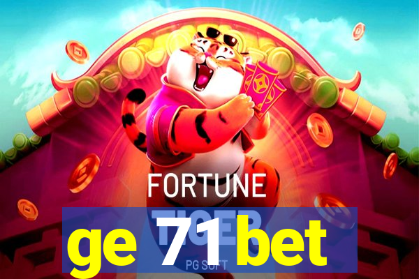 ge 71 bet