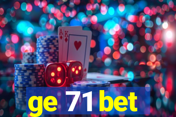 ge 71 bet