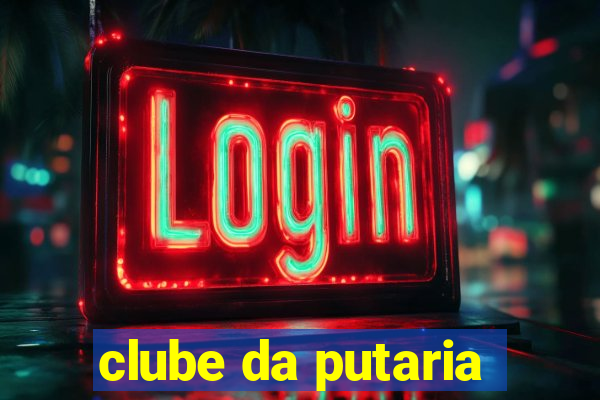 clube da putaria