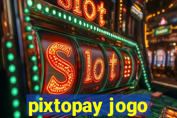 pixtopay jogo