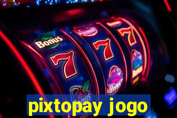 pixtopay jogo