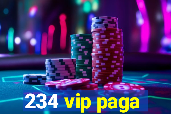 234 vip paga