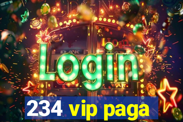 234 vip paga