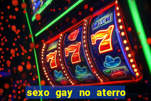 sexo gay no aterro do flamengo