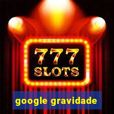 google gravidade