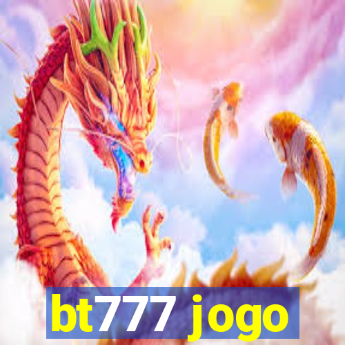 bt777 jogo