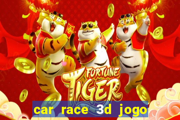 car race 3d jogo de carros