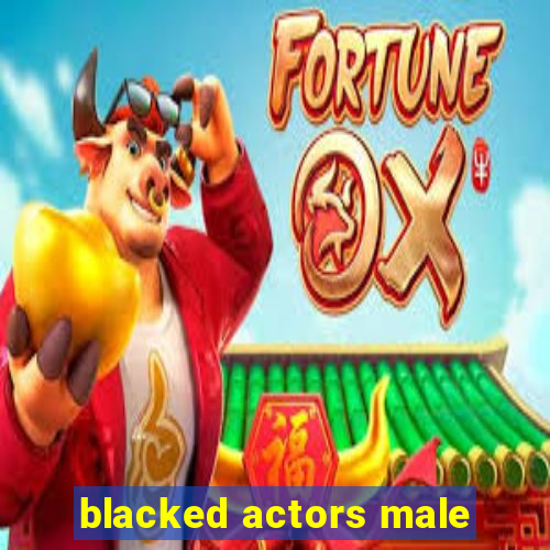 blacked actors male