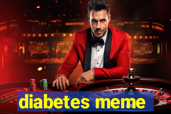 diabetes meme