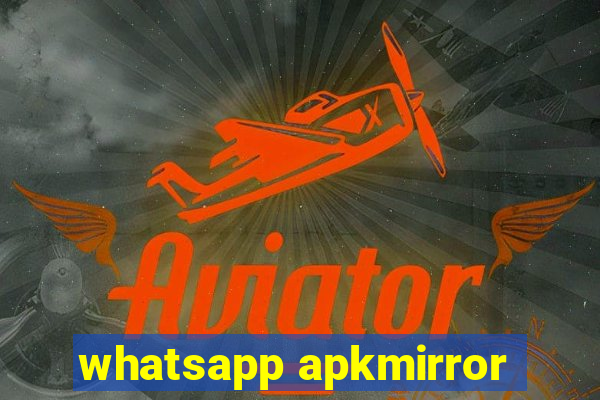 whatsapp apkmirror