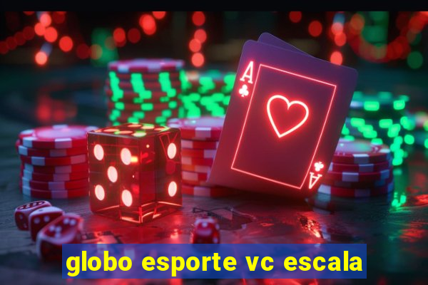 globo esporte vc escala