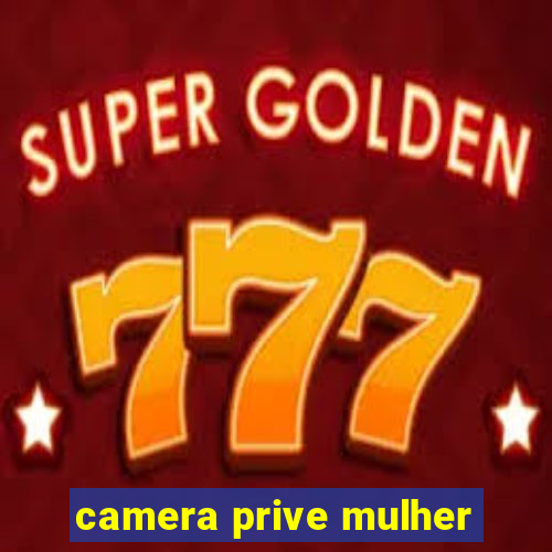 camera prive mulher